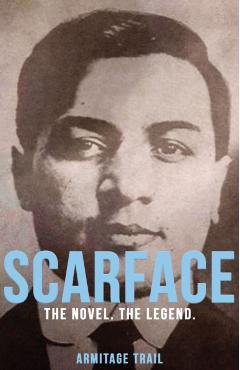 Scarface: The Novel. The Legend. - Armitage Trail