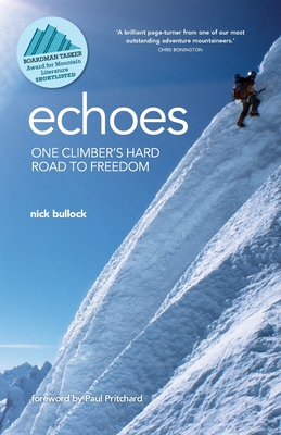 Echoes: One climber's hard road to freedom - Nick Bullock