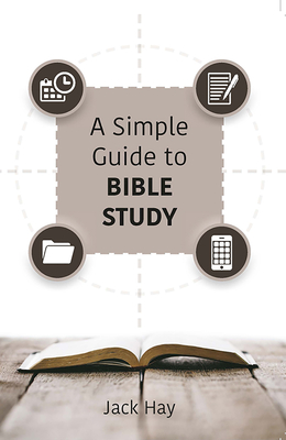 A Simple Guide to Bible Study - Jack Hay