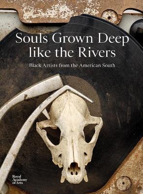Souls Grown Deep Like the Rivers: Black Artists from the American South - Maxwell L. Anderson