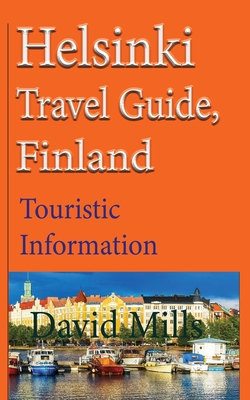 Helsinki Travel Guide, Finland: Touristic Information - David Mills