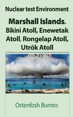 Nuclear test Environment: Marshall Islands. Bikini Atoll, Enewetak Atoll, Rongelap Atoll, Utrōk Atoll - Ostenfosh Burnns