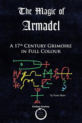 The Magic of Armadel: A 17th Century Grimoire in Full Colour - Victor Shaw
