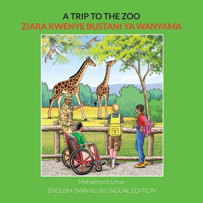 A Trip to the Zoo: English-Swahili Bilingual Edition - Mohammed Umar