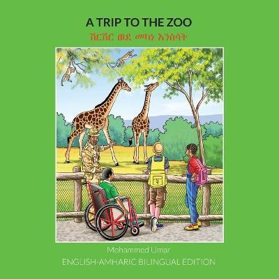 A Trip to the Zoo: English-Amharic Bilingual Edition - Mohammed Umar