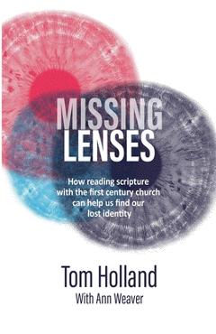 Missing Lenses: How reading scripture with the first century church can help us find our lost identity
