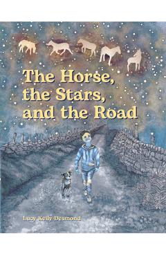 Coperta cărții 'The Horse, the Stars, and the Road - Lucy Kelly Desmond'