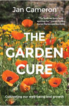 Poza produsului The Garden Cure: Cultivating Our Well-Being and Growth - Jan Cameron