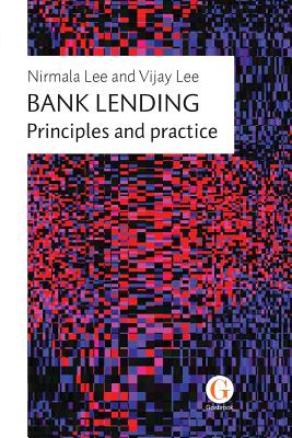 Bank Lending: Principles and practice - Nirmala Lee