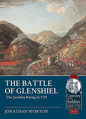 The Battle of Glenshiel: The Jacobite Rising in 1719 - Jonathan Worton