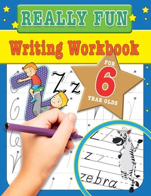 Really Fun Writing Workbook For 6 Year Olds: Fun & educational writing activities for six year old children - Mickey Macintyre