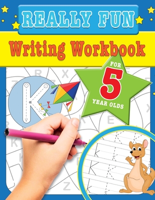 Really Fun Writing Workbook For 5 Year Olds: Fun & educational writing activities for five year old children - Mickey Macintyre