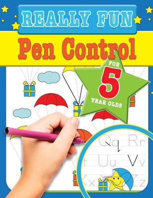 Really Fun Pen Control For 5 Year Olds: Fun & educational motor skill activities for five year old children - Mickey Macintyre