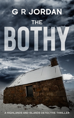 The Bothy: Highlands & Islands Detective Thriller - G. R. Jordan