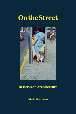 On the Street: In-Between Architecture - Edwin Heathcote
