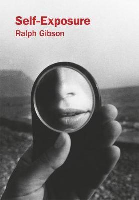 Ralph Gibson: Self-Exposure - Ralph Gibson