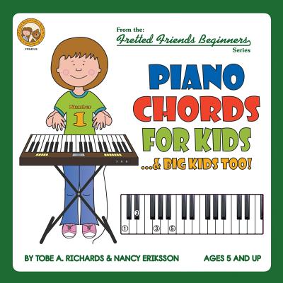 Piano Chords For Kids...& Big Kids Too! - Tobe A. Richards