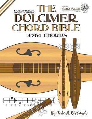 The Dulcimer Chord Bible: Standard Modal & Chromatic Tunings - Tobe A. Richards