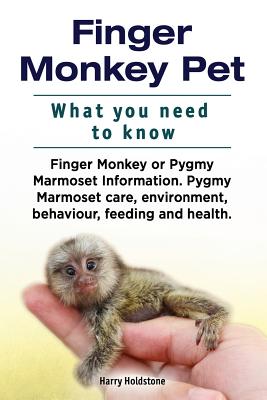 Finger Monkey Pet. WHAT YOU NEED TO KNOW. Finger Monkey or Pygmy Marmoset Information. Pygmy Marmoset care, environment, behaviour, feeding and health - Harry Holdstone