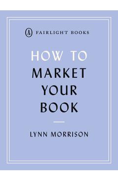 Poza produsului How to Market Your Book - Lynn Morrsion