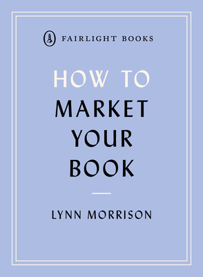 How to Market Your Book - Lynn Morrsion