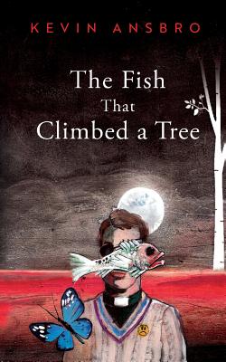 Coperta cărții 'The Fish That Climbed a Tree - Kevin Ansbro'
