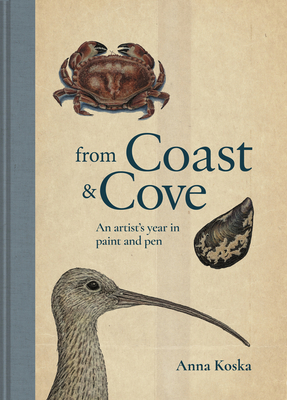 From Coast & Cove: An Artist's Year in Paint and Pen - Anna Koska