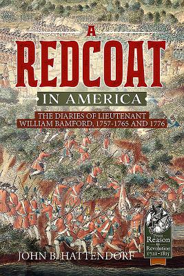 A Redcoat in America: The Diaries of Lieutenant William Bamford, 1757-1765 and 1776 - John B. Hattendorff