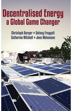 Coperta cărții 'Decentralised Energy - a Global Game Changer - Christoph Burger'
