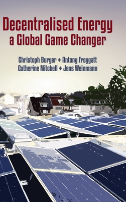Coperta cărții 'Decentralised Energy - a Global Game Changer - Christoph Burger'