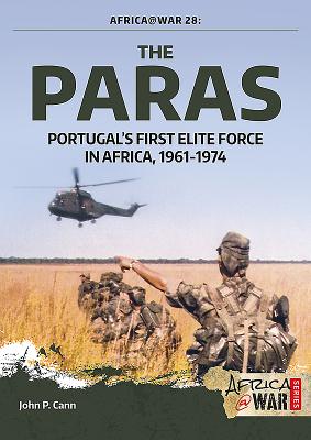 The Paras: Portugal's First Elite Force in Africa, 1961-1974 - John P. Cann