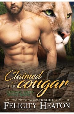 Coperta cărții 'Claimed by her Cougar: Cougar Creek Mates Shifter Romance Series - Felicity Heaton'