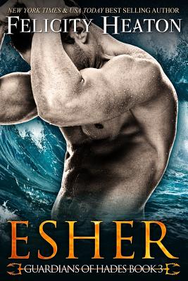 Esher: Guardians of Hades Romance Series - Felicity Heaton