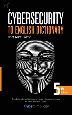 Coperta cărții 'The Cybersecurity to English Dictionary: 5th Edition - Raef Meeuwisse'