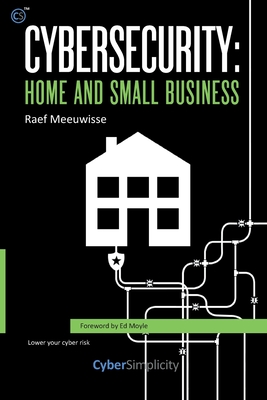 Cybersecurity: Home and Small Business - Raef Meeuwisse