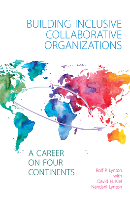Building Inclusive Collaborative Organizations: A Career on Four Continents - Rolf P. Lynton