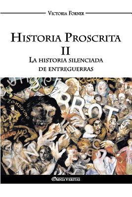 Historia Proscrita II: La historia silenciada de entreguerras - Victoria Forner
