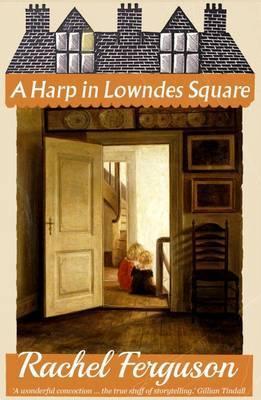 A Harp in Lowndes Square - Rachel Ferguson