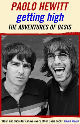Getting High: The Adventures of Oasis - Paolo Hewitt