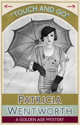 Touch and Go: A Golden Age Mystery - Patricia Wentworth