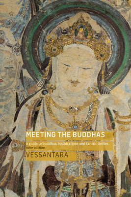 Meeting the Buddhas: A Guide to Buddhas, Bodhisattvas, and Tantric Deities - Vessantara