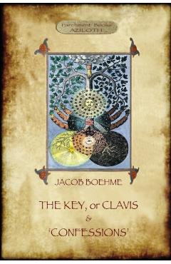 The Key of Jacob Boehme, & The Confessions of Jacob Boehme: with an Introduction by Evelyn Underhill - Jacob Boehme