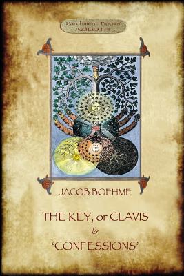The Key of Jacob Boehme, & The Confessions of Jacob Boehme: with an Introduction by Evelyn Underhill - Jacob Boehme