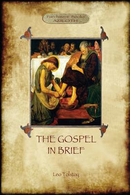The Gospel in Brief - Tolstoy's Life of Christ (Aziloth Books) - Leo Tolstoy