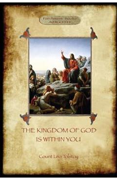 Coperta cărții 'The Kingdom of God is Within You: with preface by the author (Aziloth Books) - Leo Tolstoy'