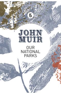 Coperta cărții 'Our National Parks: A Campaign for the Preservation of Wilderness - John Muir'