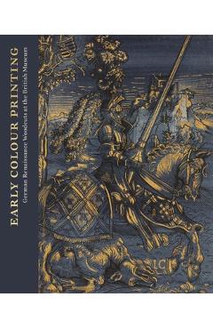 Poza produsului Early Colour Printing: German Renaissance Woodcuts at the British Museum - Elizabeth Savage