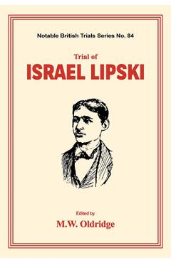 Poza produsului Trial of Israel Lipski: (Notable British Trials) - M. W. Oldridge