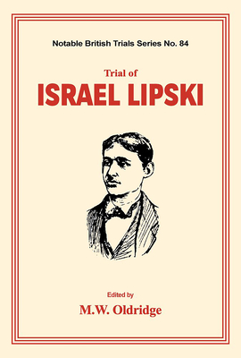 Trial of Israel Lipski: (Notable British Trials) - M. W. Oldridge