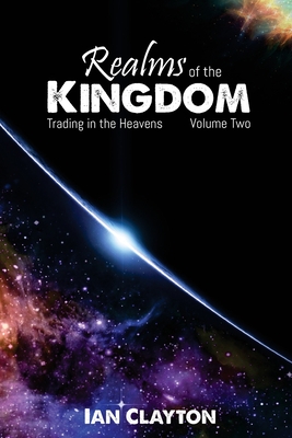 Realms of the Kingdom: Trading in the Heavens - Ian Clayton